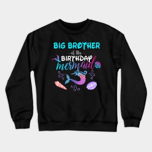 Big Brother Of The Birthday Mermaid Matching Family Crewneck Sweatshirt